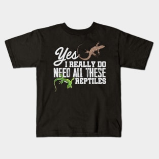 Yes I Really Do Need All These Reptiles Snake Lizard Kids T-Shirt